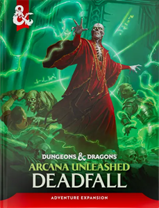 Dungeons & Dragons - Arcana Unleashed: Deadfall